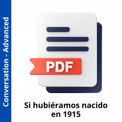 Si hubiéramos nacido en 1915 (Advanced Level)